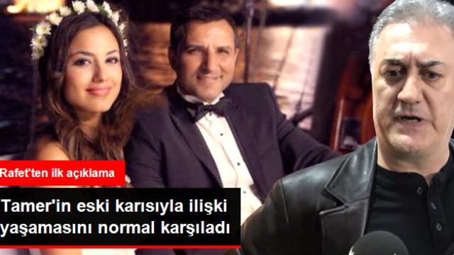 Rafet El Roman, Eski Eşinin Tamer Karadağlı ile Aşk Yaşamasını Normal Karşıladı