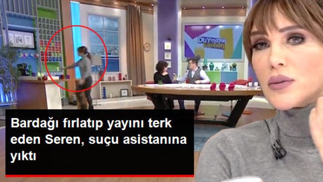 Bardağı Fırlatıp Canlı Yayını Terk Eden Seren Serengil: Asistanıma Sinirlendim