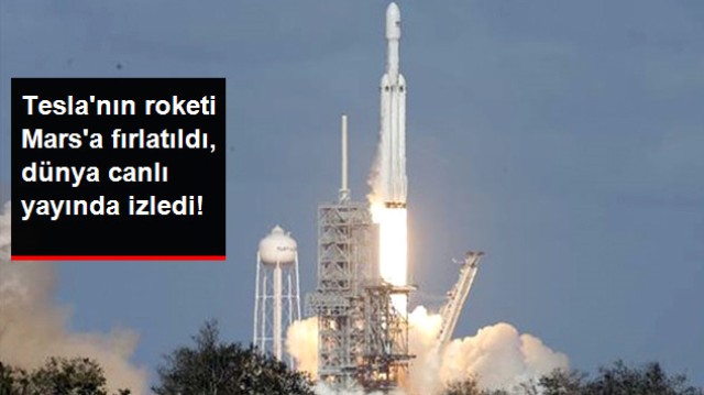 Milyonlar, Canlı Yayında İzledi! Tesla'nın Roketi Mars'a Böyle Fırlatıldı