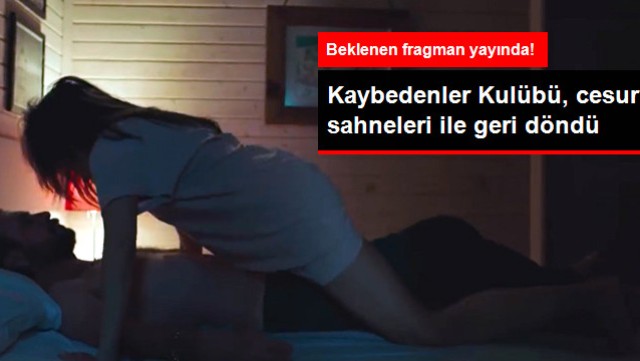 Kaybedenler Kulübü Yolda'nın Fragmanı Yayınlandı! Yatak Sahneleri Çok Konuşulacak
