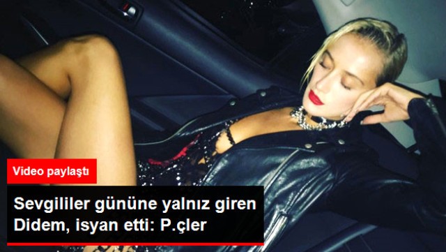 Sevgililer Gününe Yalnız Giren Didem Soydan, Küfür Edip İsyan Etti: P.çler