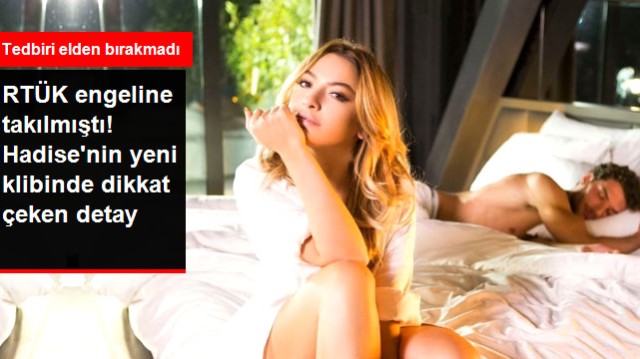 Hadise, RTÜK Engeline Takılmamak İçin Yeni Klibinde Her Önlemi Aldı
