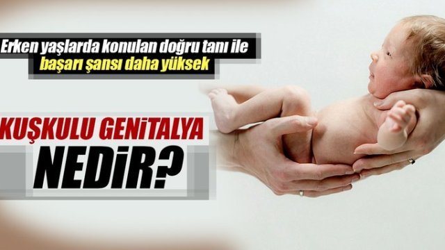 Kuşkulu genitalya nedir? Çift cinsiyet bozukluğunda cerrahi yaklaşım nasıl olmalı?