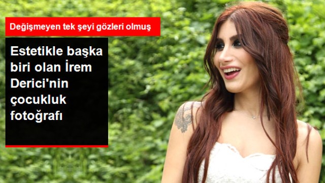 Estetikle Başka Biri Olan İrem Derici, Çocukluk Fotoğrafını Paylaştı