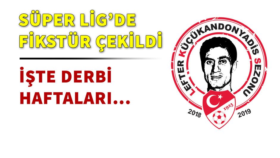 Süper Lig yeni sezon fikstürü çekildi!