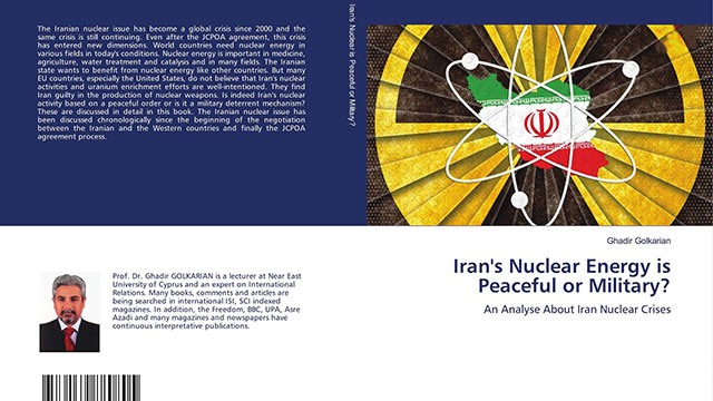 Prof. Dr. Ghadir Golkarian’ın kitabı “Iran’s Nuclear Energy Is Peaceful or Military?” adıyla basıldı…