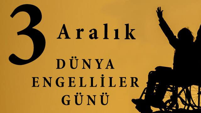 3 Aralık Dünya Engelliler Dayanışma Günü'nde etkinlikler düzenleniyor