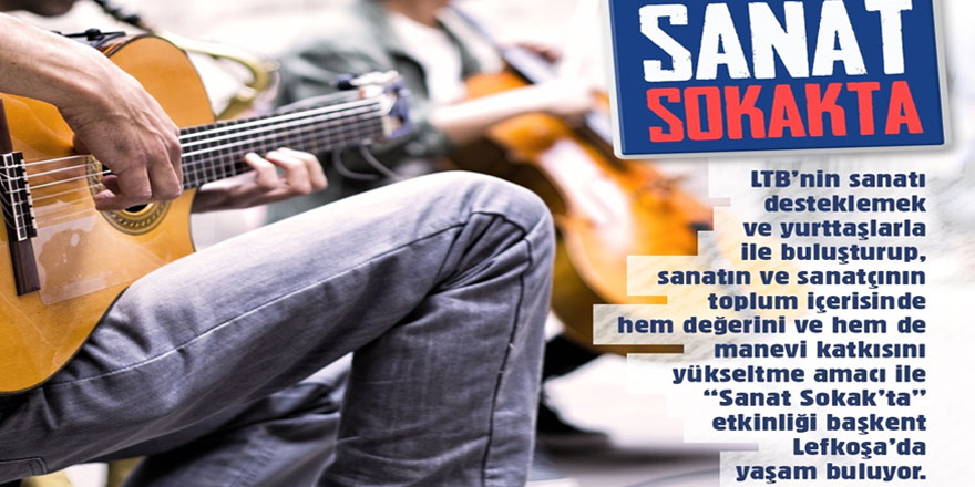 LTB “Sanat sokakta” etkinlikleri başlatıyor