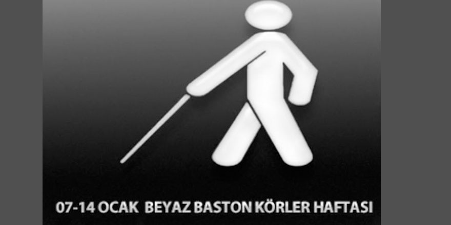 7-14 Ocak beyaz baston görme engelliler haftası