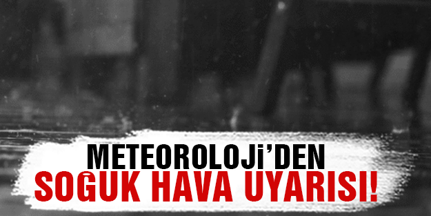 Yağışlı ve soğuk hava dalgası geliyor