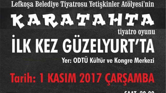 “Karatahta” Oyunu 1 Kasım Akşamı Gükad Organizasyonuyla Güzelyurt’ta sahnelenecek