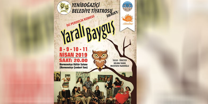 Yeniboğaziçi belediye tiyatrosu ‘Yaralı  bayguş’  oyunuyla sahne alıyor