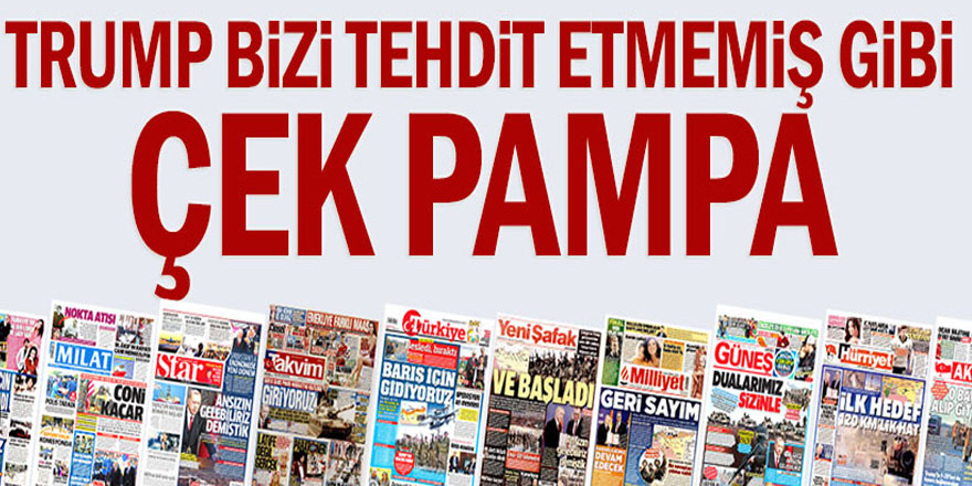 Trump bizi tehdit etmemiş gibi çek pampa
