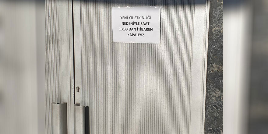 ‘Yeni yıl etkinliği nedeniyle kapalıyız’