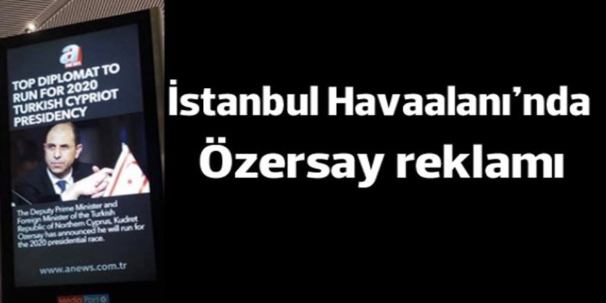 İstanbul Havalimanı’nda Özersay reklamı
