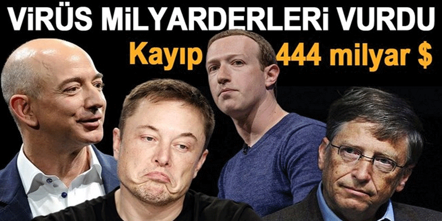 Corona virüs bu kez de milyarderleri vurdu