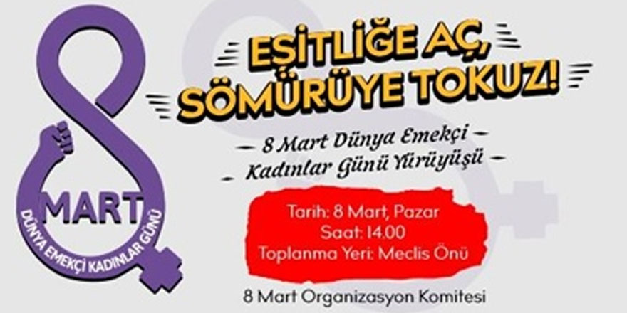 Kadınlar 8 Mart’ta “Eşitliğe aç sömürüye tokuz” sloganıyla meclis önünde eylem yapacak