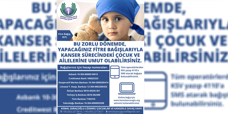kemal saraçoğlu lösemili çocuklar ve kanserle savaş vakfı’ndan halka “fitre bağışı” çağrısı