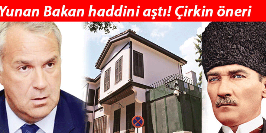 Yunan Bakandan skandal öneri! Atatürk'ün doğduğu evi...