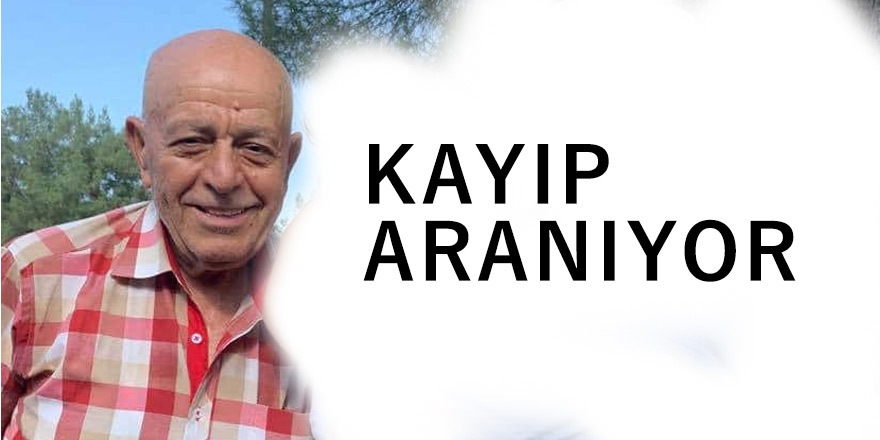 76 yaşındaki ERBAY RAMAN kayıp