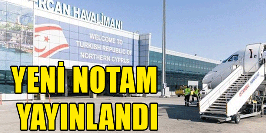 Yeni NOTAM yayınlandı
