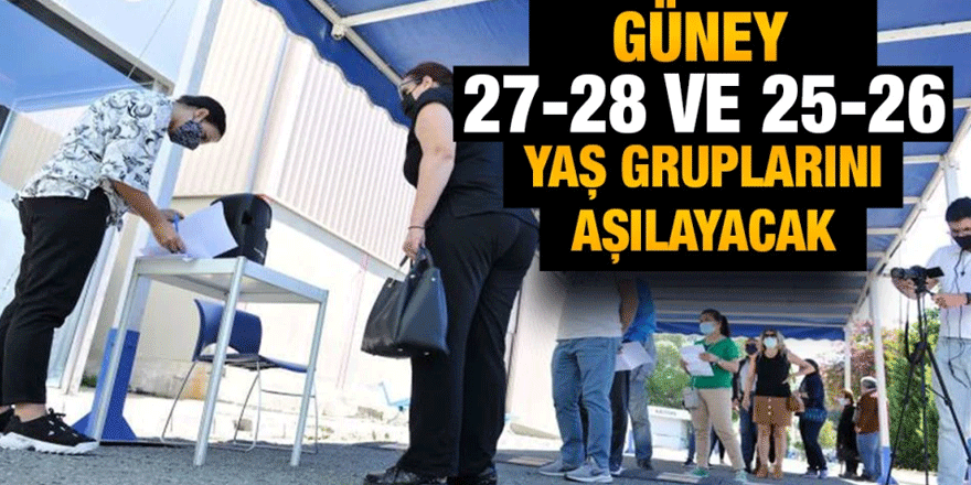 Güney’deki aşılama kampanyasında 27-28 ve 25-26 yaş gruplarına geçiliyor!