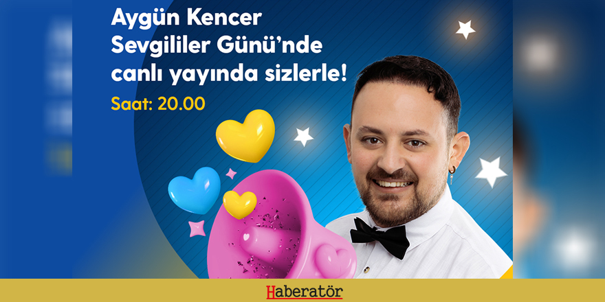 Sevgililer Günü’nde Aygün Kencer ile online sohbet