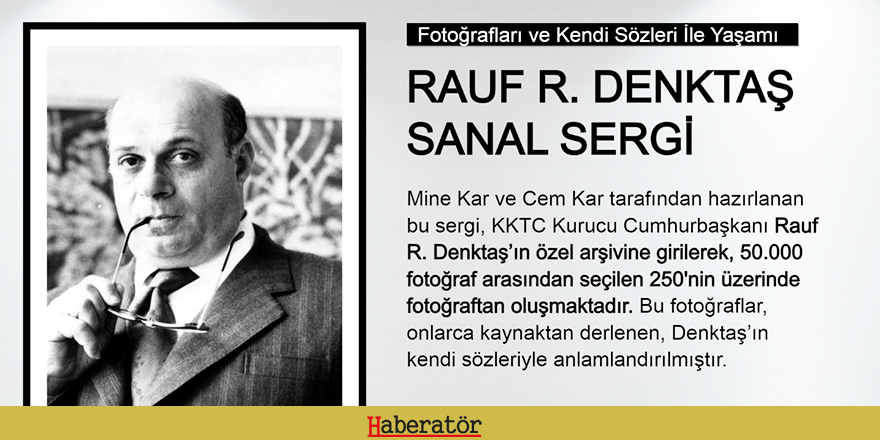 Denktaş Sergisi Sanal Ortamda