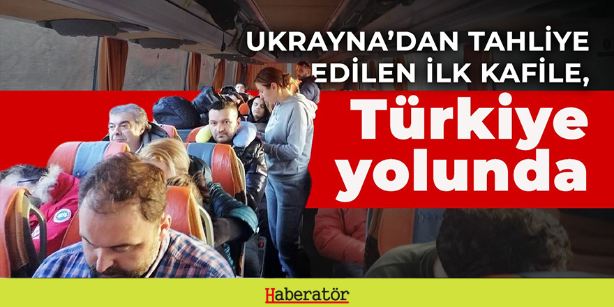 Türk vatandaşları Ukrayna’dan tahliye ediliyor