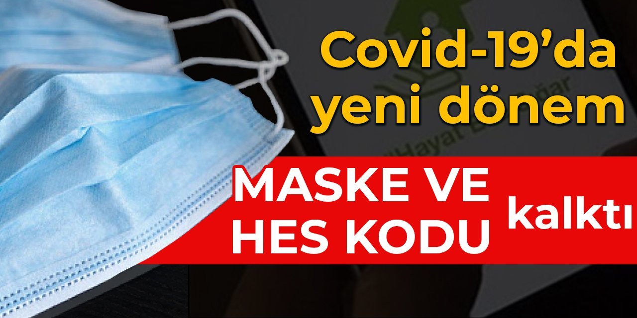 Türkiye'de açık alanda maske zorunluluğu kaldırıldı