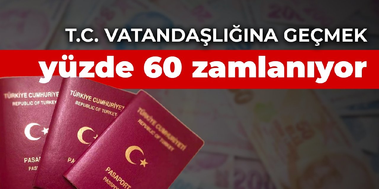Türkiye vatandaşlığına geçmenin bedeli 400 bin dolar