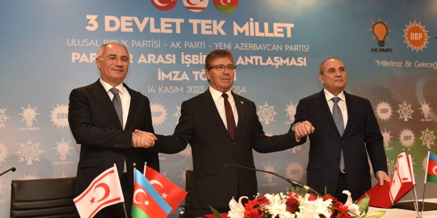 UBP, AK Parti ve Yeni Azerbaycan Partisi arasında “iş birliği anlaşması” imzalandı