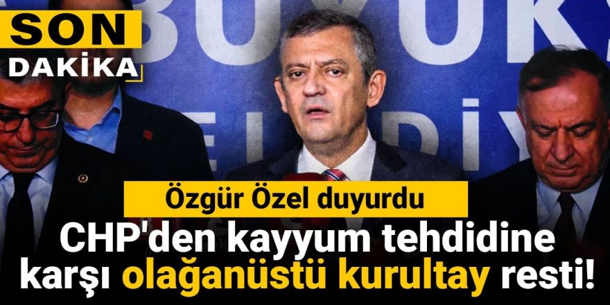 Cumhuriyet Halk Partisi olağanüstü kurultaya gidiyor