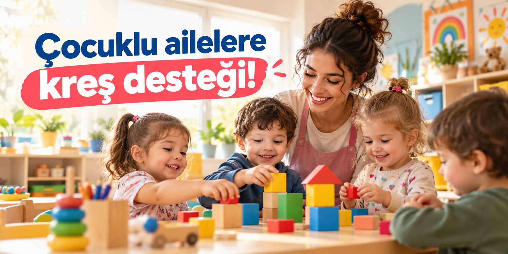 Çocuklu ailelere kreş desteği!