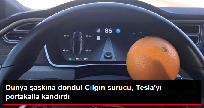 Tesla'nın Otonom Sürüş Modunu Portakalla Deldi