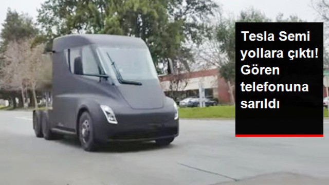 Tesla'nın Elektrikli Kamyonu Semi Yollara Çıktı