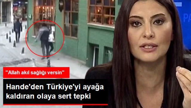 Hande Fırat'tan Kadıköy'deki Yumruklu Saldırıya Sert Tepki: Allah Akıl Sağlığı Versin