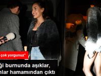 Dilan Çiçek Deniz ile Sevgilisi Furkan Andıç, Hamamın Kadınlar Bölümünden Çıktı