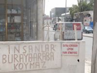 "İnsanlar buraya araba koymaz"