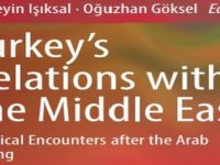 “Türkiye-Ortadoğu İlişkileri: Arap Baharı Sonrası Siyasi Karşılaşmalar” adlı kitap yayınlandı