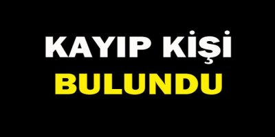 Kayıp kişi bulundu