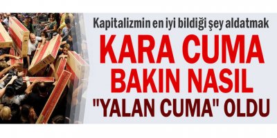 Kara Cuma bakın nasıl "Yalan Cuma" oldu