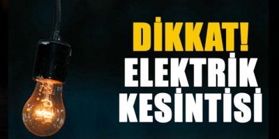 Bugün 5 saat süreyle elektrik verilemeyecek