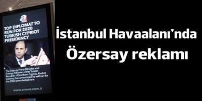İstanbul Havalimanı’nda Özersay reklamı