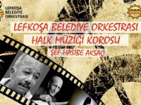 Lefkoşa Belediye Orkestrası’nın Halk Müziği Konseri bu akşam...