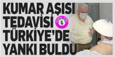 Kumar aşısı tedavisi Türkiye’de yankı buldu