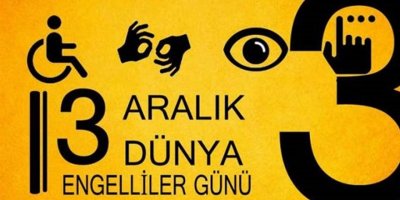 Bugün 3 Aralık Dünya Engelliler Günü…