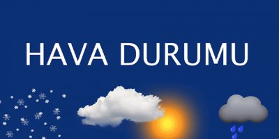Bugün hava nasıl olacak?
