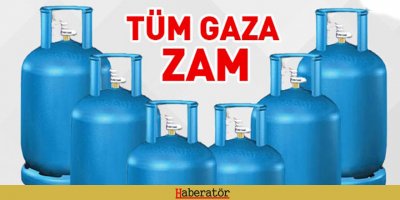 Tüp gaza 30 TL zam!