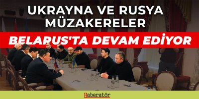Rusya-Ukrayna arasındaki görüşmeler devam ediyor